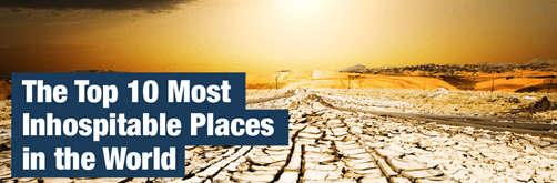 Top 10 Most Inhospitable Places in the World
